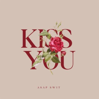Kiss You lyrics | Boomplay Music