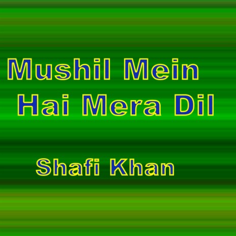 Mushil Mein Hai Mera Dil | Boomplay Music