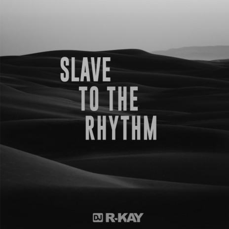 Slave to the rhythm