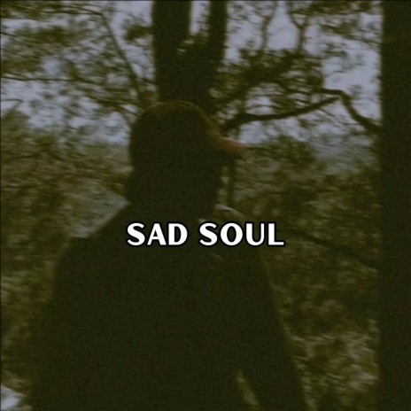 Sad Soul | Boomplay Music