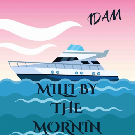 MILLI BY THE MORNIN | Boomplay Music