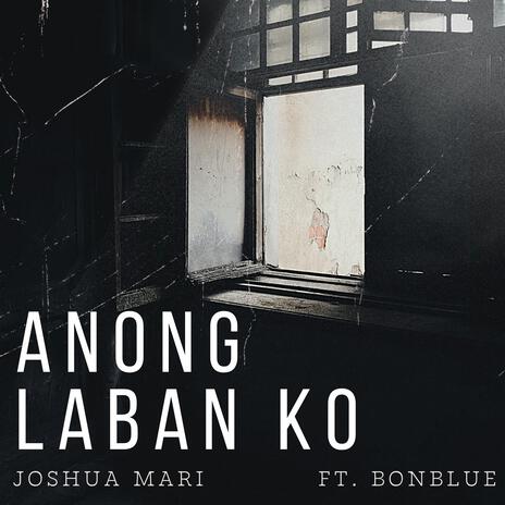 Anong Laban Ko ft. Bonblue | Boomplay Music