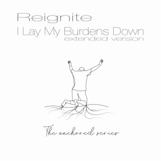 I Lay My Burdens Down (Extended Version) lyrics | Boomplay Music