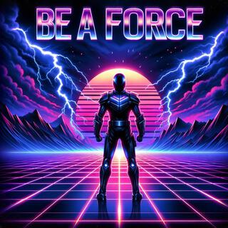 Be a Force lyrics | Boomplay Music