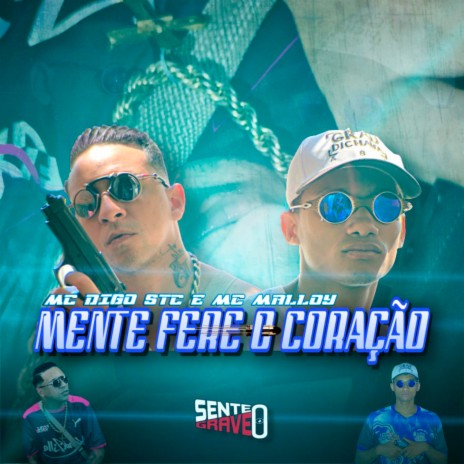 Mente Fere o Coração ft. MC Malloy | Boomplay Music