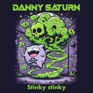 Download Danny Saturn album songs: Stinky stinky | Boomplay Music