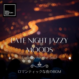 Late Night Jazzy Moods:ロマンティックな夜のBGM - Lullaby for the Soul