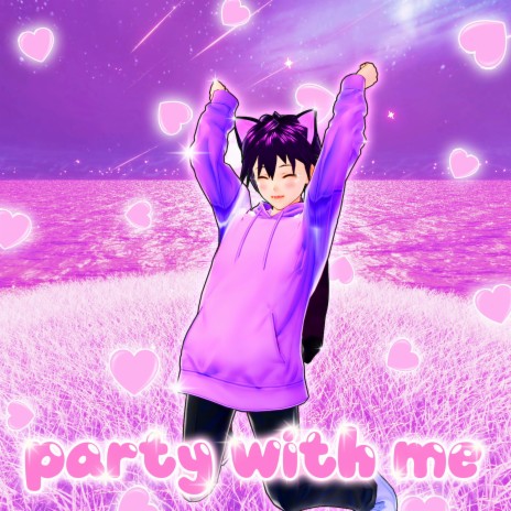 party with me (^_^♪) | Boomplay Music