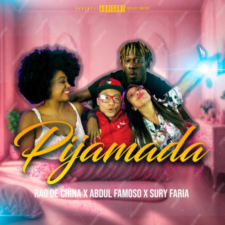 Pijamada ft. Abdul Famoso & Sury Faria | Boomplay Music