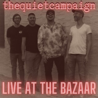 thequietcampaign live at the bazaar