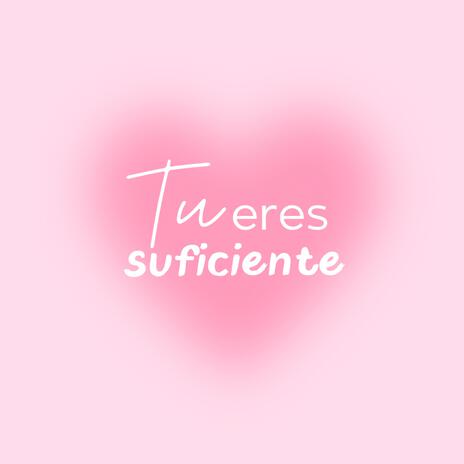 Tu eres suficiente | Boomplay Music