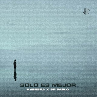 SOLO ES MEJOR ft. SR PABLO lyrics | Boomplay Music