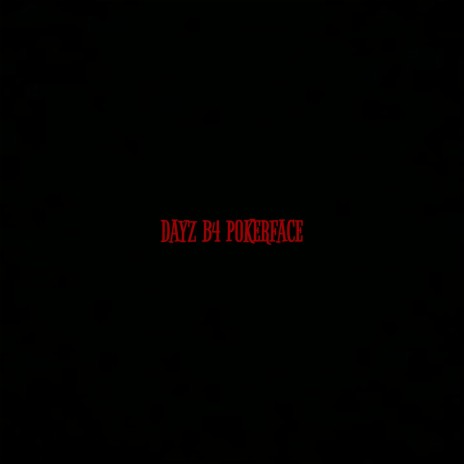 Dayz B4 Pokerface 01 | Boomplay Music