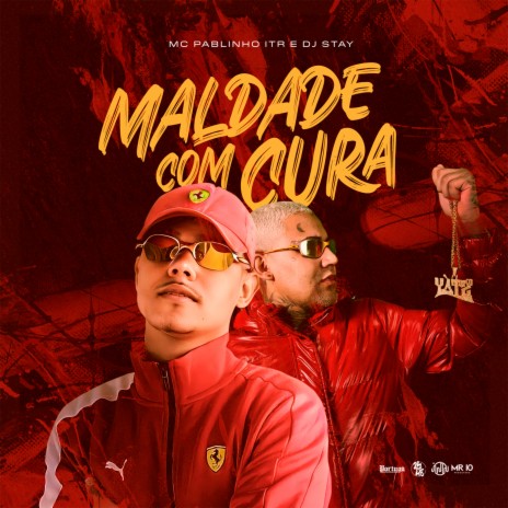 Maldade Com Cura ft. Dj Stay | Boomplay Music