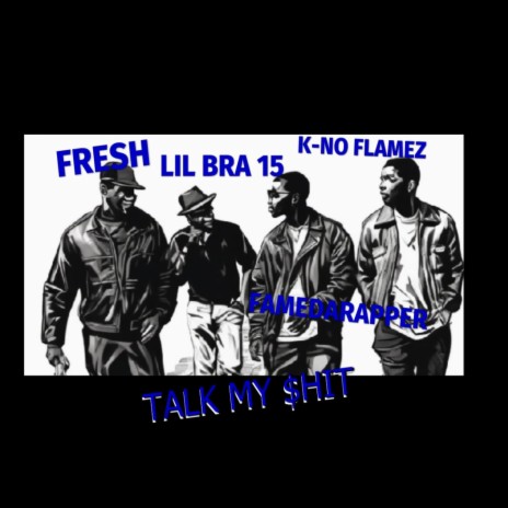 Talk My $hit ft. Kno-Flamez, FameDaRapper & Fresh | Boomplay Music