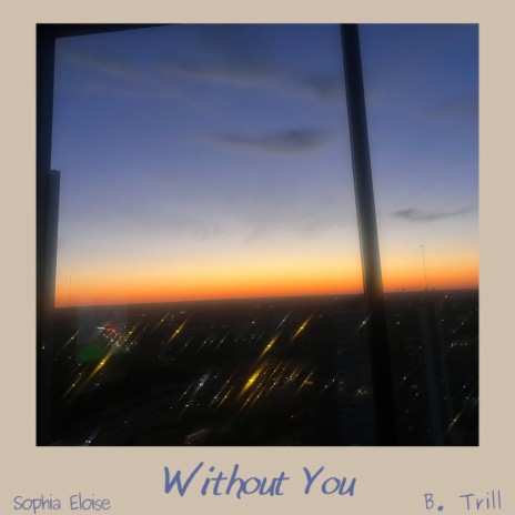 Without You ft. Sophia Eloise | Boomplay Music