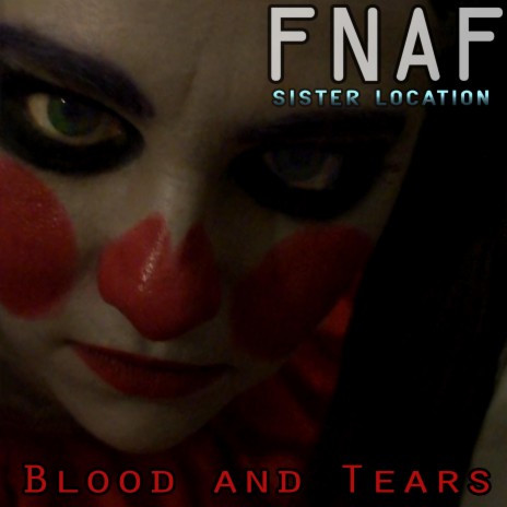 Fnaf Sister Location: Blood and Tears ft. SparrowRayne | Boomplay Music