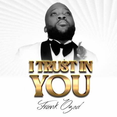 I TRUST IN YOU | Boomplay Music