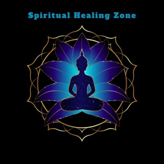 Spiritual Healing Zone: Open Your Mind, Relax Your Body, Think Positive