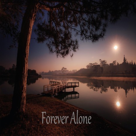 Forever Alone | Boomplay Music