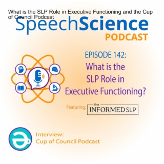What is the SLP Role in Executive Functioning and the Cup of Council Podcast