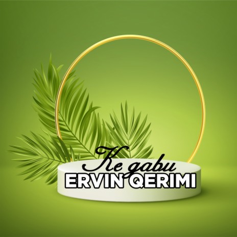 Ke gabu ft. Ervin Qerimi | Boomplay Music