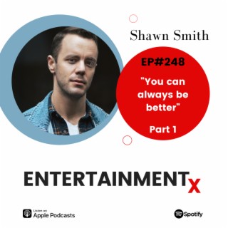 Shawn Smith: Part 1 ”You can always be better”