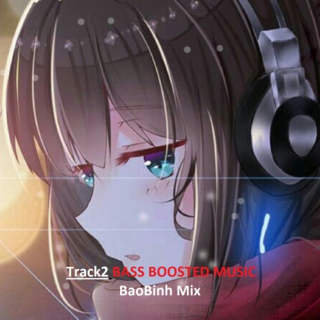 Bass Boosted Music Track2 BaoBinh Mix