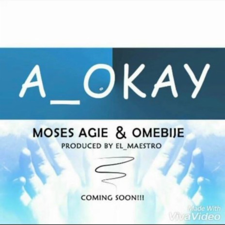 A Okay ft. Moses Agie | Boomplay Music