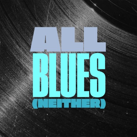 All Blues (Neither) | Boomplay Music