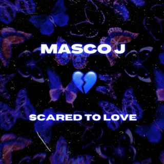 SCARED TO LOVE