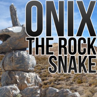 Onix the Rock Snake
