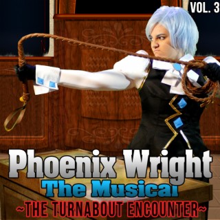 Phoenix Wright the Musical: the Turnabout Encounter, Vol. 3