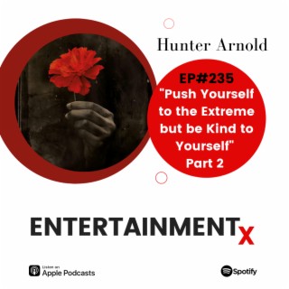 Hunter Arnold: Part 2 ”Push Yourself to the Extreme but be Kind to Yourself”