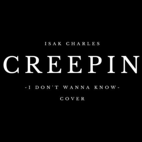 Creepin (I don't wanna know) | Boomplay Music