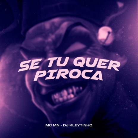 Se Tu Quer Piroca ft. DJ Kleytinho | Boomplay Music