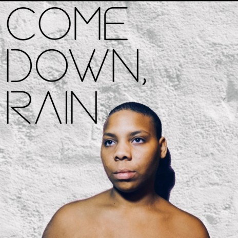 Come Down, Rain | Boomplay Music