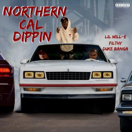Northern Cali Dippin ft. Lil Will-E & Duke Banga | Boomplay Music