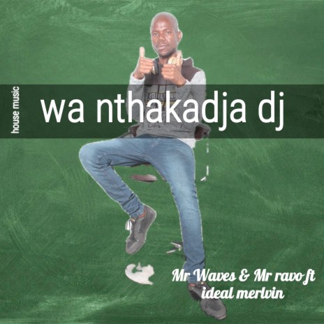 Wa Nthakadja Dj ft. Mr ravo & ideal merlvin | Boomplay Music