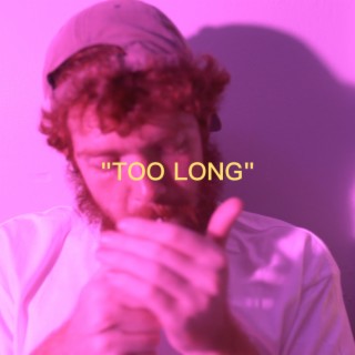 Too Long