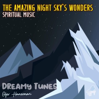 The Amazing Night Sky's Wonders (Spiritual Music)