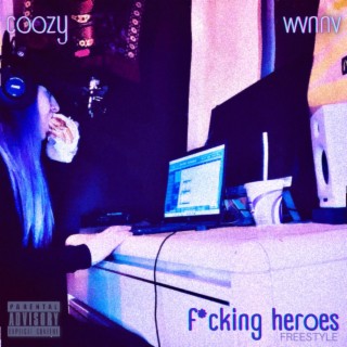 Fucking Heroes ft. WVNNV lyrics | Boomplay Music