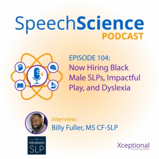 Now Hiring Black Male SLPs with Billy Fuller, Impactful Play, and Dyslexia