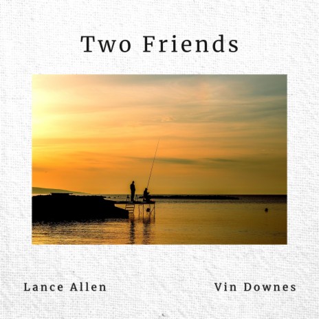 Two Friends ft. Vin Downes | Boomplay Music