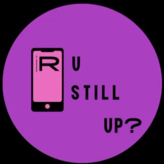 R U Still Up?