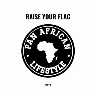 Raise Your Flag ft. Tony X lyrics | Boomplay Music