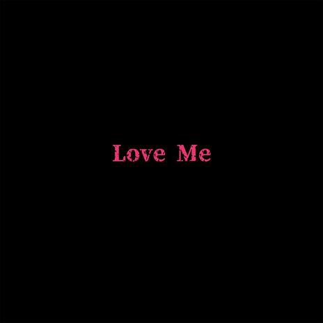 Love Me | Boomplay Music