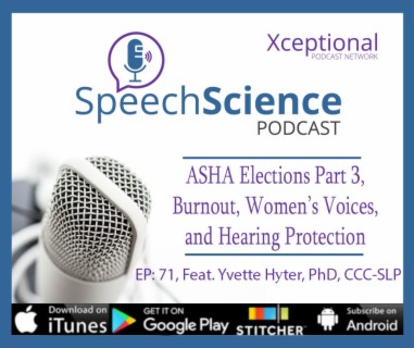 ASHA Elections Part 3: Dr. Yvette Hyter; Burnout, Women’s Voice; and Hearing Protection