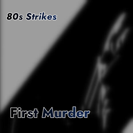 First Murder (Original 80s Strike soundtrack) | Boomplay Music