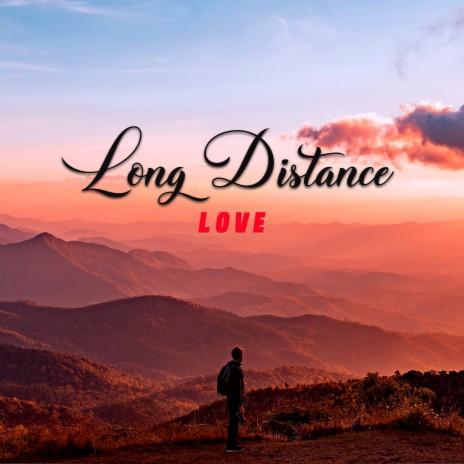 Long Distance Love | Boomplay Music